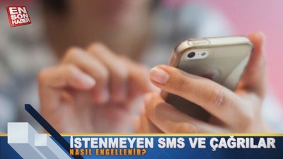 İstenmeyen sms'leri ve çağrıları tek tıkla engelleyin