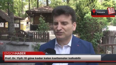 Prof. Dr. Yiyit: 10 güne kadar kalan kısıtlamalar kalkabilir