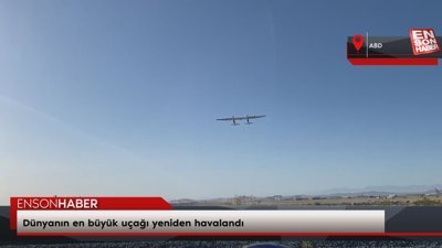 Dünyanın en büyük uçağı yeniden havalandı