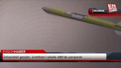 Üniversiteli gençler, ürettikleri roketle ABD'de yarışacak