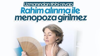 Kadınlar rahim alındıktan sonra menopoza girer mi?