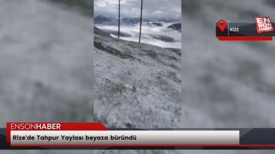 Rize'de Tahpur Yaylası beyaza büründü