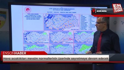 Hava sıcaklıkları mevsim normallerinin üzerinde seyretmeye devam edecek