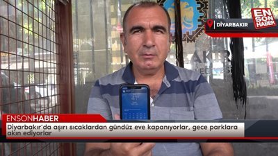 Diyarbakır’da aşırı sıcaklardan gündüz eve kapanıyorlar, gece parklara  akın ediyorlar