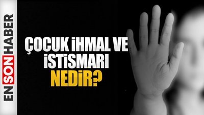 Çocuk ihmal ve istismarı nedir? Dr. Gülsüm Kartal anlattı
