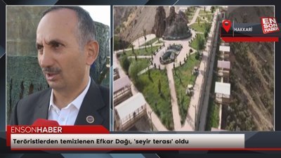 Teröristlerden temizlenen Efkar Dağı, 'seyir terası' oldu