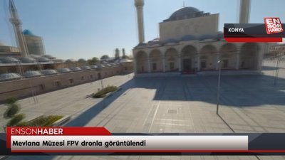 Mevlana Müzesi FPV drone'la görüntülendi