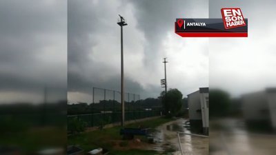 Antalya’da korkutan hortum