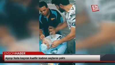Açıcıyı fazla kaçıran kuaför kadının saçlarını yaktı