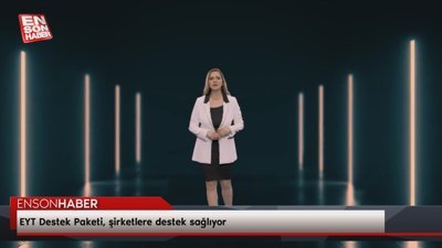 EYT Destek Paketi, şirketlere destek sağlıyor
