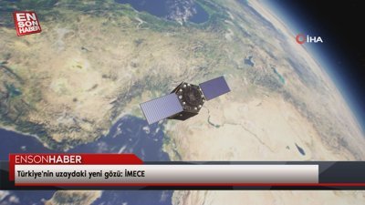 Türkiye'nin uzaydaki yeni gözü: İMECE