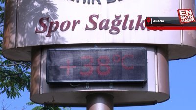 Adana'da sıcaklık 37 dereceyi buldu