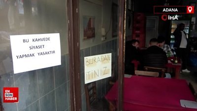 Adana'da bu kahvehanede 'siyaset' konuşmak yasak