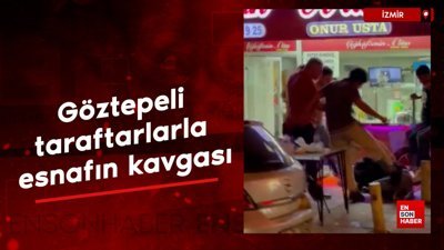 İzmir'de Göztepeli taraftarlar ile esnafın kavgası