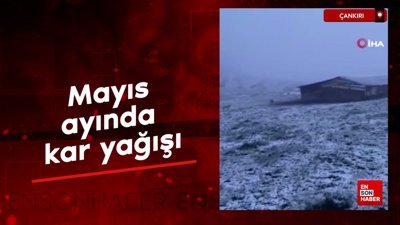 Çankırı’da mayıs ayında kar yağışı