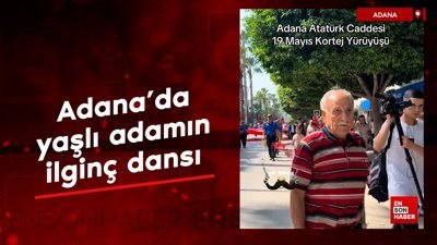 Adana'da yaşlı adamın ilginç dansı