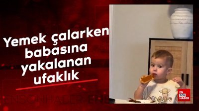 Abisinin yemeğini çalarken babasına yakalanan ufaklık