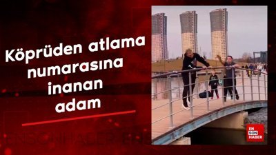 Köprüden atlama numarasına inanan adam