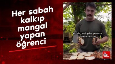 Her sabah kalkıp mangal yapan öğrenci