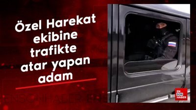 Trafikte Özel Harekat ekibine atar yapan adam