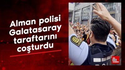 Alman polisi Galatasaray taraftarını coşturdu