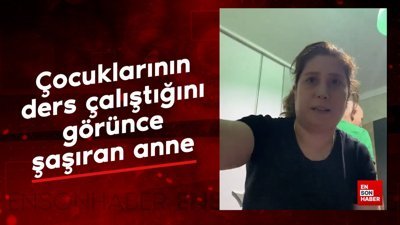 Çocuklarının ders çalıştığını görünce şaşıran anne