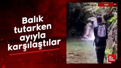 Rize'de balık tutarken ayıyla karşılaştılar