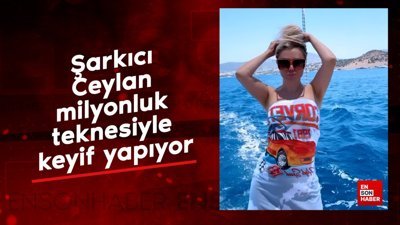 Şarkıcı Ceylan milyonluk teknesiyle keyif yapıyor