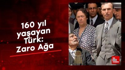 160 yıl yaşayan Türk: Zaro Ağa