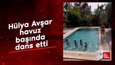 Hülya Avşar havuz başında dans etti