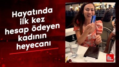 Hayatında ilk kez hesap ödeyen kadının heyecanı