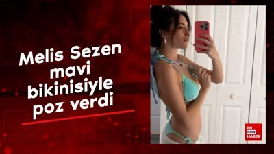 Melis Sezen mavi bikinisiyle poz verdi