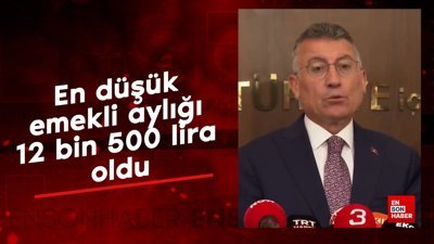 En düşük emekli aylığı 12 bin 500 lira oldu