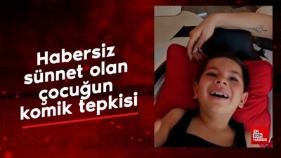 Habersiz sünnet olan çocuğun komik tepkisi