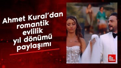 Ahmet Kural'dan romantik evlilik yıl dönümü paylaşımı