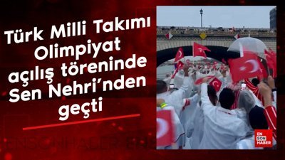 Türk Milli Takımı Olimpiyat açılış töreninde Sen Nehri'nden geçti