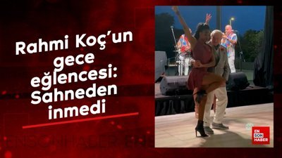 Rahmi Koç'un gece eğlencesi: Sahneden inmedi
