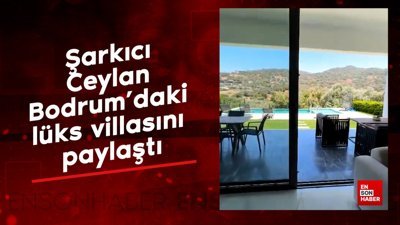 Şarkıcı Ceylan Bodrum'daki lüks villasını paylaştı