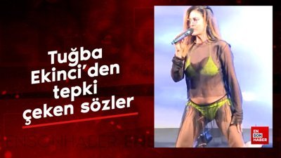Tuğba Ekinci’den tepki çeken sözler