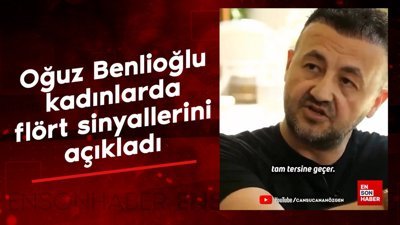 Cansu Canan Özgen'e konuk olan Oğuz Benlioğlu kadınlarda flört sinyallerini açıkladı