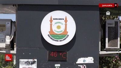 Şanlıurfa'da termometreler 46 dereceyi gösterdi