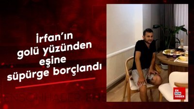 İrfan’ın golü yüzünden eşine süpürge borçlandı