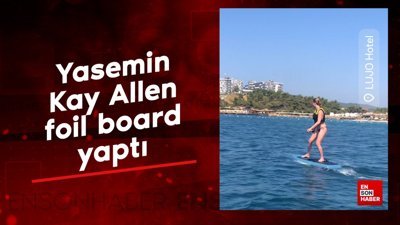 Yasemin Kay Allen foil board yaptı