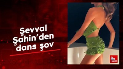 Şevval Şahin’den dans şov