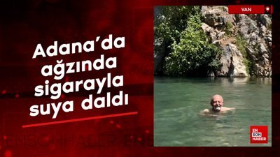 Adana'da ağzında sigarayla suya daldı