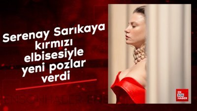 Serenay Sarıkaya kırmızı elbisesiyle yeni pozlar verdi