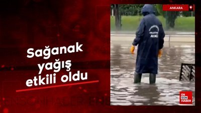 Ankara'da sağanak etkili oldu