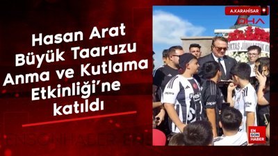 Hasan Arat, Afyon’da Büyük Taaruzu Anma ve Kutlama Etkinliği'ne katıldı