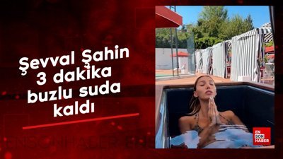 Şevval Şahin 3 dakika buzlu suda kaldı