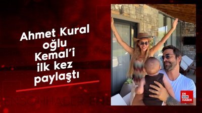 Ahmet Kural oğlu Kemal'i ilk kez paylaştı